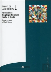 Manuel De Curothérapie Tome 1 ; Harmonisation Énergétique Des Lieux