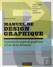 Manuel De Design Graphique ; Forme Et Espace, Couleur, Typo, Images, Composition