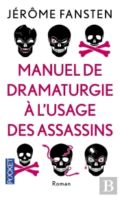 Manuel De Dramaturgie A L'Usage Des Assassins