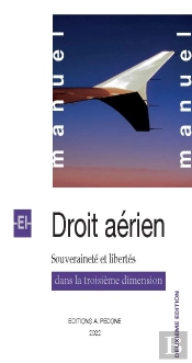 Manuel De Droit Aérien : Souveraineté Et Libertés Dans La Troisième Dimension