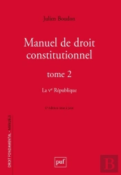 Manuel De Droit Constitutionnel Tome 2 : La Ve République (6e Édition)