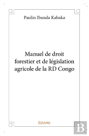 Manuel De Droit Forestier Et De Législation Agricole De La Rd Congo