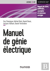 Manuel De Génie Électrique : Rappels De Cours, Méthodes, Exemples Et Exercices Corrigés