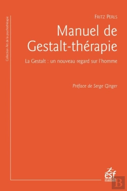 Bertrand.pt - Manuel De Gestalt-Thérapie ; La Gestalt : Un Nouveau Regard Sur L'Homme