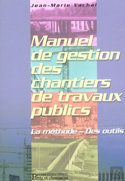 Bertrand.pt - Manuel De Gestion Des Chantiers De Travaux Publics. La Methode. Des Outils