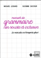 Manuel De Grammaire Non Sexiste ; Le Masculin Ne L'Emporte Plus !