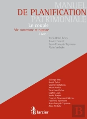 Manuel De La Planification Patrimoniale ; Le Couple ; Vie Commune Et Rupture T.1