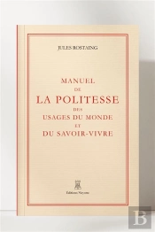Manuel De La Politesse Des Usages Du Monde Et Du Savoir-Vivre
