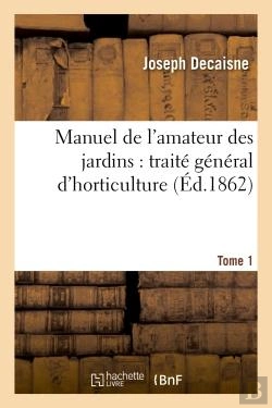 Bertrand.pt - Manuel De L'Amateur Des Jardins : Traité Général D'Horticulture.Tome 1
