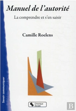 Bertrand.pt - Manuel De L'Autorité : La Comprendre Et S'En Saisir