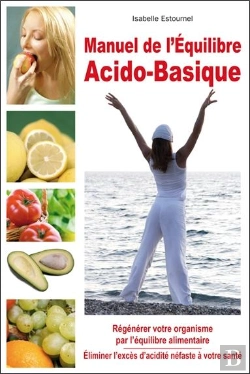 Bertrand.pt - Manuel De L'Équilibre Acido-Basique ; Régénérer Votre Organisme Par L'Équilibre Alimentaire