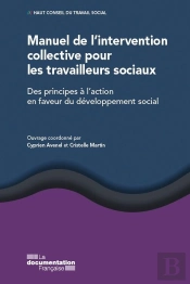 Manuel De L'Intervention Collective Pour Les Travailleurs Sociaux ; Développement Social : Des Principes À L'Action