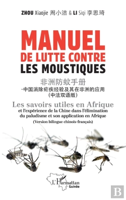 Bertrand.pt - Manuel De Lutte Contre Les Moustiques : Les Savoirs Utiles En Afrique Et L'Expérience De La Chine Dans L'Élimination Du Paludisme Et Son Application En Afrique (Version Bilingue Chinois-Français)