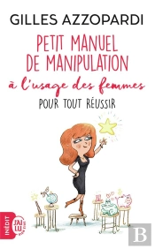 Manuel De Manipulation À L'Usage Des Femmes Pour Tout Réussir