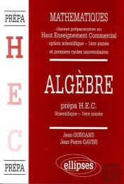 Manuel De Mathématiques - Haut Enseignement Commercial (Hec) - Algèbre (1re Année)