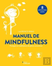 Manuel De Mindfulness : Pratiques Et Méditations De Pleine Conscience