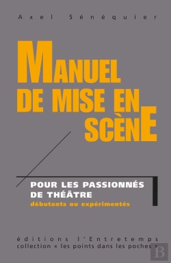 Bertrand.pt - Manuel De Mise En Scène ; Pour Les Passionnés De Théâtre, Débutants Ou Expérimentés