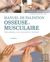 Manuel De Palpation Osseuse Et Musculaire : Points Gâchettes, Zones De Projection Et Étirements (3e Édition)