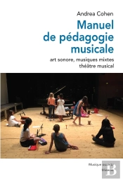 Manuel De Pédagogie Musicale ; Art Sonore, Musiques Mixtes, Théâtre Musical