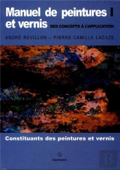 Manuel De Peintures Et Vernis T.1 ; Des Concepts À L'Application ; Constituants Des Peintures Et Vernis