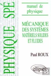Manuel De Physique Générale Spé. Mécanique Des Systèmes Matériels Solides Et Fluides Cours Et Exercices Corrigés