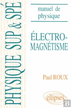 Bertrand.pt - Manuel De Physique Générale Sup Et Spé. Électromagnétisme Cours Et Exercices Corrigés