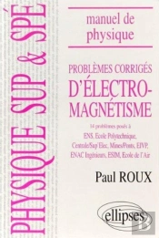 Manuel De Physique Générale Sup Et Spé. Problèmes Corrigés D'Electromagnétisme  (84/94)