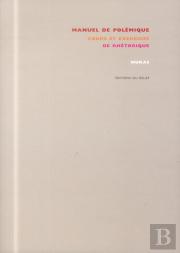 Manuel De Polémique ; Cours Et Exercices De Rhétorique