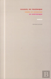 Manuel De Polémique ; Cours Et Exercices De Rhétorique