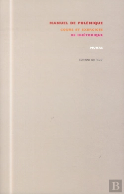 Bertrand.pt - Manuel De Polémique ; Cours Et Exercices De Rhétorique