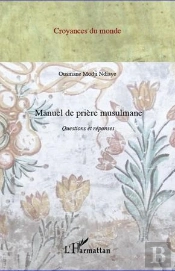 Manuel De Prière Musulmane ; Questions Et Réponses