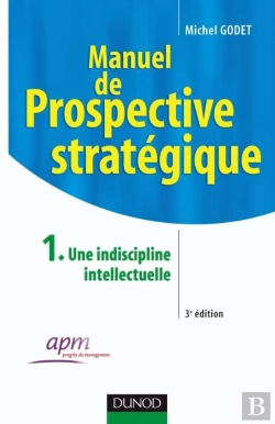 Bertrand.pt - Manuel De Prospective Stratégique - Tome 1 - 3ème Édition - Une Indiscipline Intellectuelle