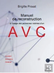 Manuel De Reconstruction À L'Usage Des Personnes Atteintes D'Un Avc