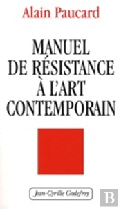 Manuel De Résistance À L'Art Contemporain