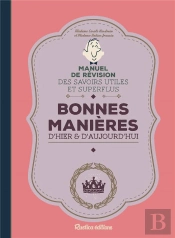 Manuel De Révision Des Savoirs Utiles Et Superflus ; Bonnes Manières D'Hier Et D'Aujourd'Hui