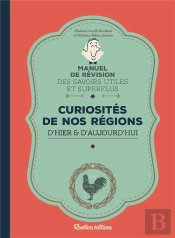 Manuel De Révision Des Savoirs Utiles Et Superflus ; Curiosités Régionales D'Hier Et D'Aujourd'Hui