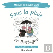 Manuel De Savoir-Vivre Tome 3 : Sous La Pluie En Bretagne