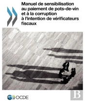 Manuel De Sensibilisation Au Paiement De Pots-De-Vin Et À La Corruption À L'Intention De Vérificateurs Fiscaux