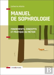 Manuel De Sophrologie ; Fondements, Concepts Et Pratique Du Métier (2e Édition)
