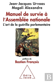 Manuel De Survie À L'Assemblée Nationale ; L'Art De La Guérilla Parlementaire