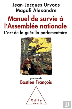 Bertrand.pt - Manuel De Survie À L'Assemblée Nationale ; L'Art De La Guérilla Parlementaire