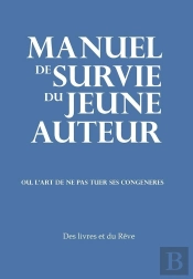 Manuel De Survie Du Jeune Auteur : Ou L'Art De Ne Pas Tuer Ses Congénères