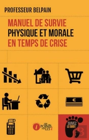 Manuel De Survie Physique Et Morale En Temps De Crise