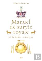 Manuel De Survie Royale (Et De Bonnes Manières)