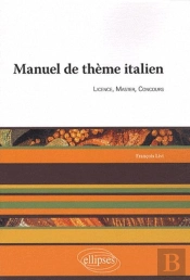 Manuel De Thème Italien. Licence, Master, Conours