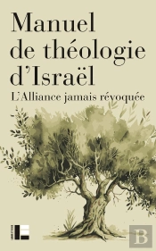 Manuel De Théologie D'Israël : L'Alliance Jamais Révoquée