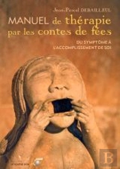 Manuel De Therapie Par Les Contes De Fees