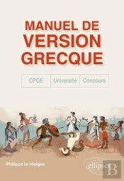 Manuel De Version Grecque : Cpge, Concours, Université ;  Je Monte La Garde Sur Ce Qui Reste Des Dieux