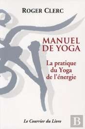 Manuel De Yoga: La Pratique Du Yoga De L'Energie