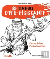 Manuel D'Éco-Résistance : Journal De Bord D'Un Écolo Activiste